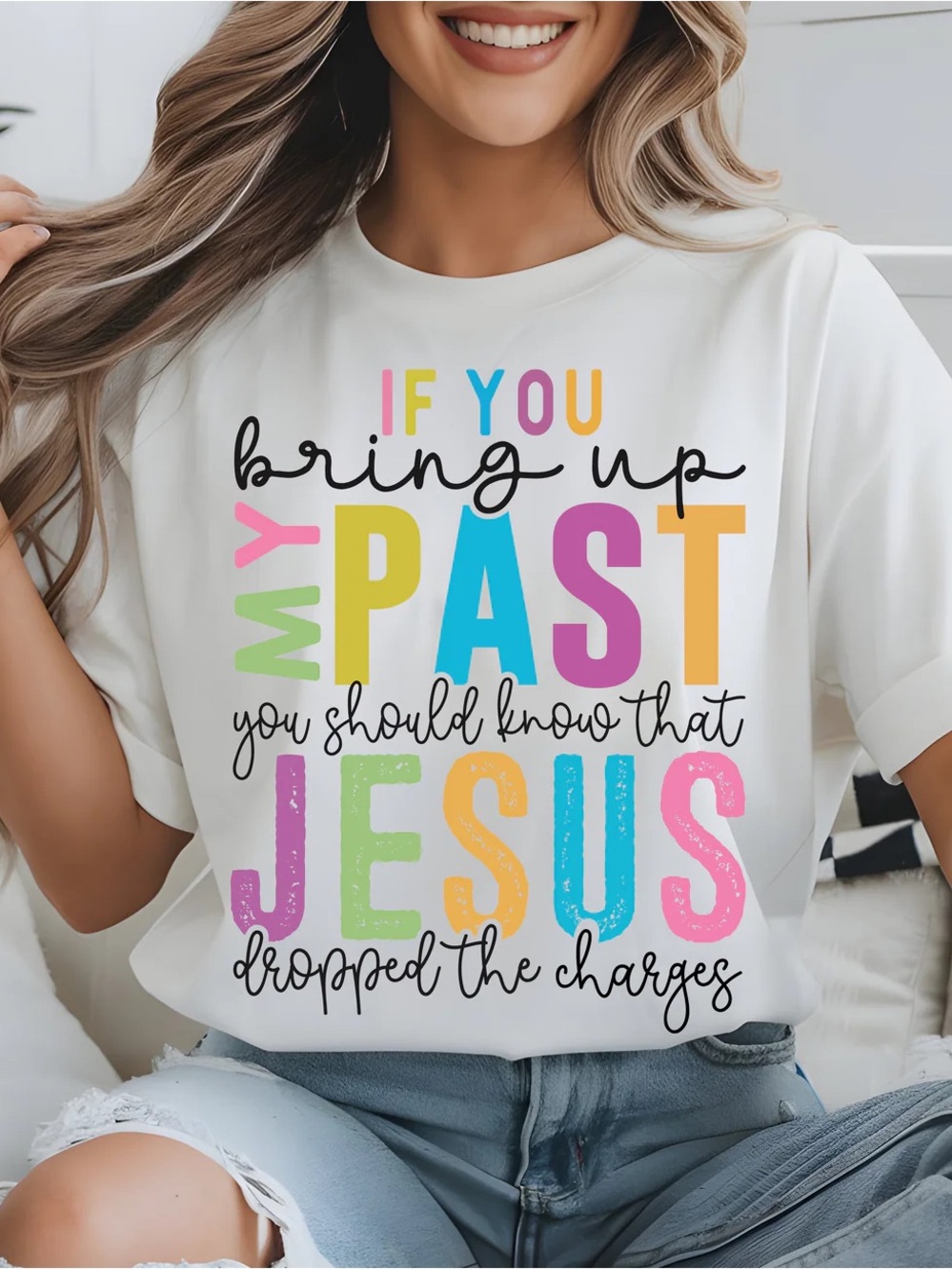 Women’s White Graphic Tee — Colorful "If You Bring Up My Past" Design